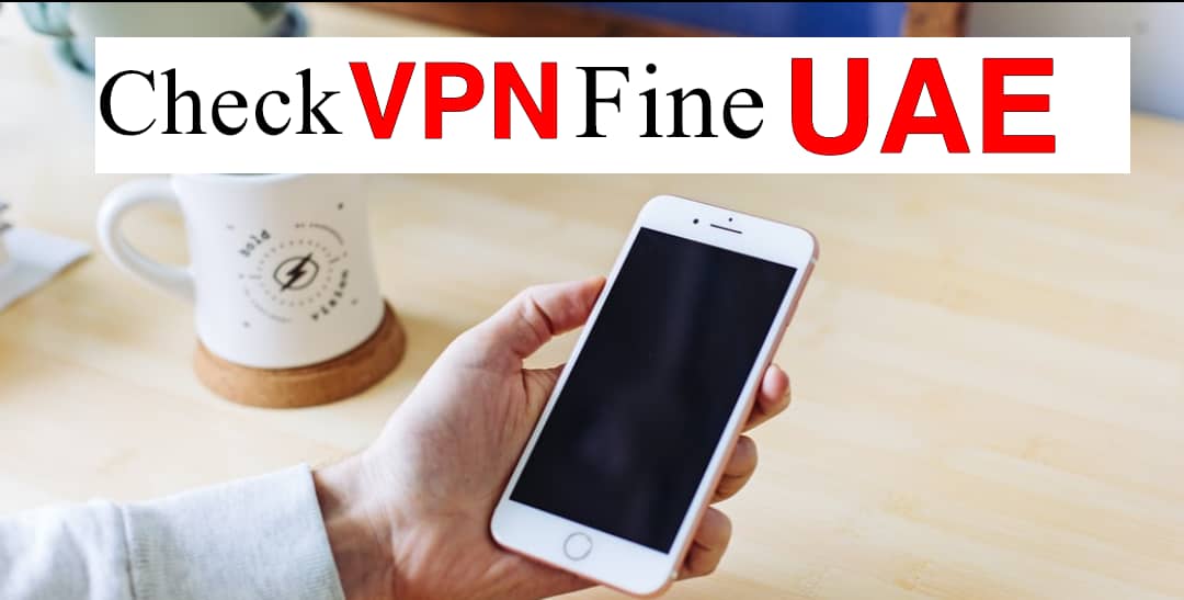 VPN Fine Dubai UAE